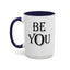 Be You-Accent Coffee Mug (11, 15oz)