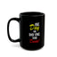 One Day-Black Mug (11oz, 15oz)