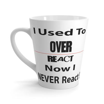 Overreact-Latte Mug, 12oz