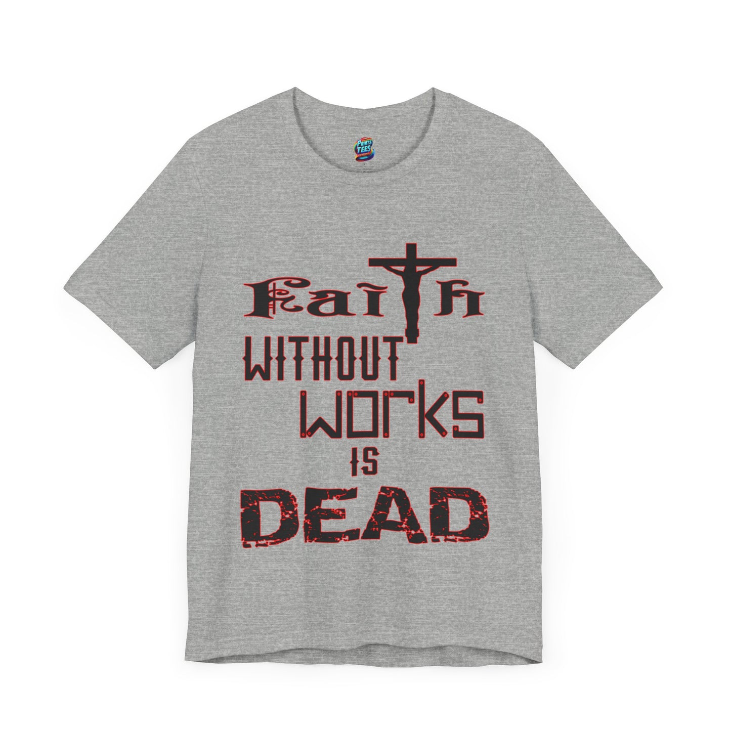 Faith Without Works-Jersey Knit T-Shirt