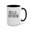 Hello Mother-Accent Coffee Mug (11, 15oz)