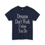 Dreams Don't Work-Heavy Cotton Classic Tee