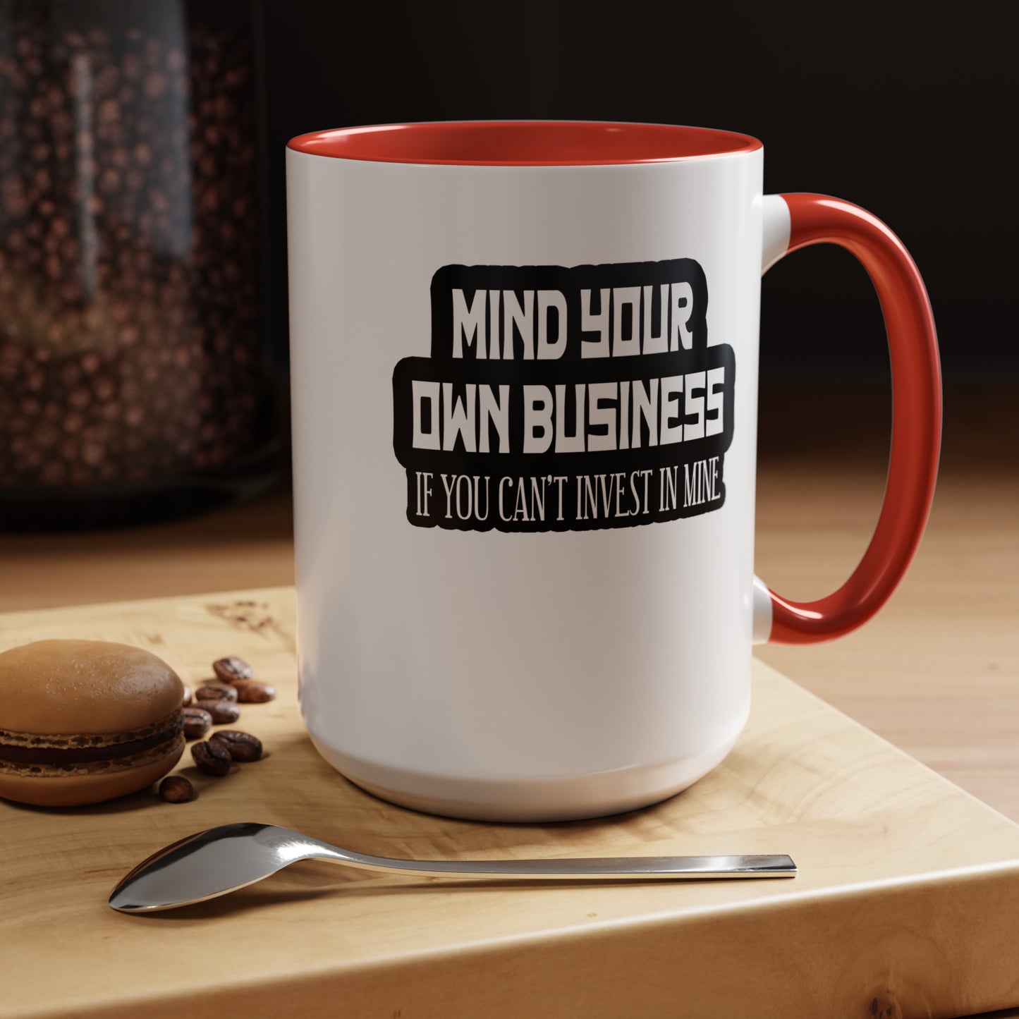 Mind Yours or Invest-Accent Coffee Mug (11, 15oz)