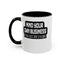 Mind Yours or Invest-Accent Coffee Mug (11, 15oz)