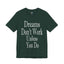 Dreams Don't Work-Jersey Knit T-Shirt