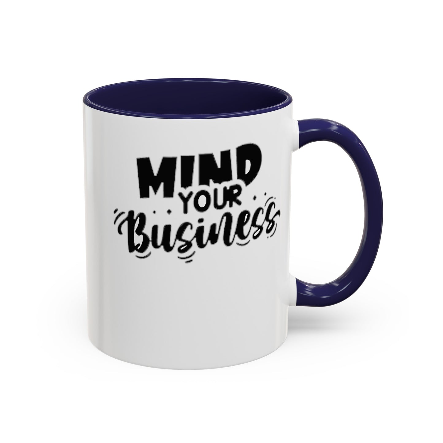 Mind Your Business-Accent Coffee Mug (11, 15oz)