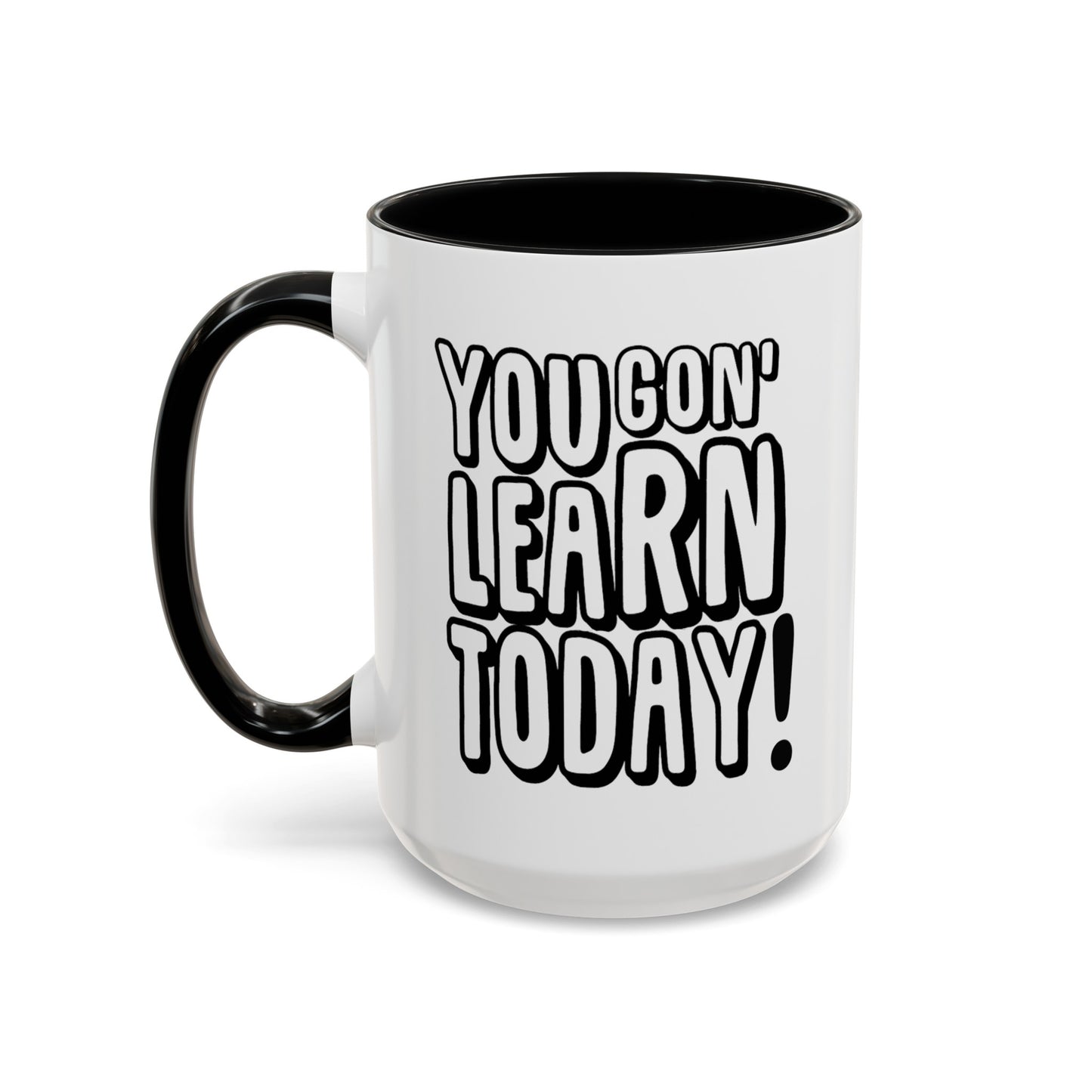 You Gon' Learn--Accent Coffee Mug (11, 15oz)