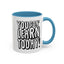 You Gon' Learn--Accent Coffee Mug (11, 15oz)