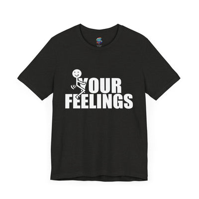 Fu(k Your Feelings-Jersey Knit T-Shirt