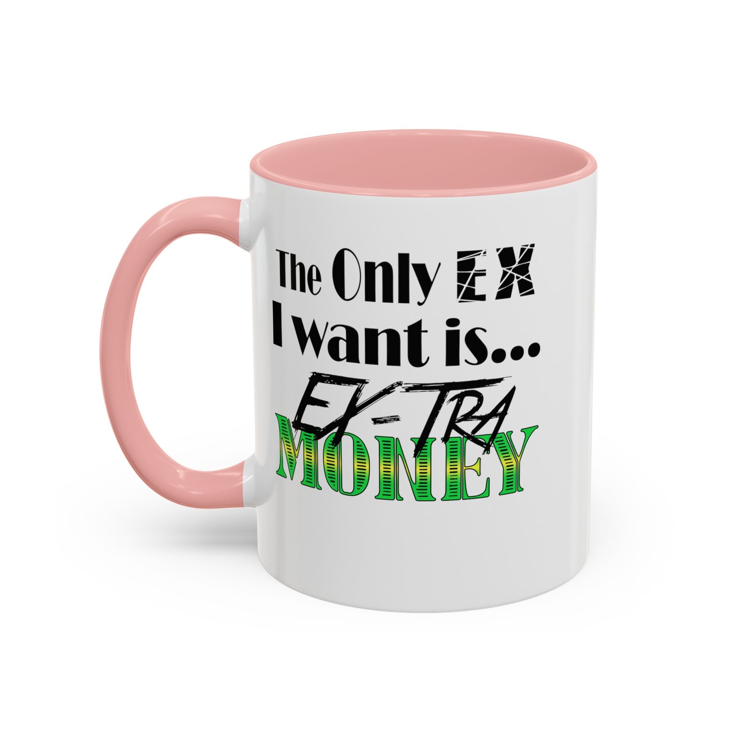 Ex-Tra Money-Accent Coffee Mug (11, 15oz)