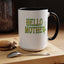 Hello Mother-Accent Coffee Mug (11, 15oz)