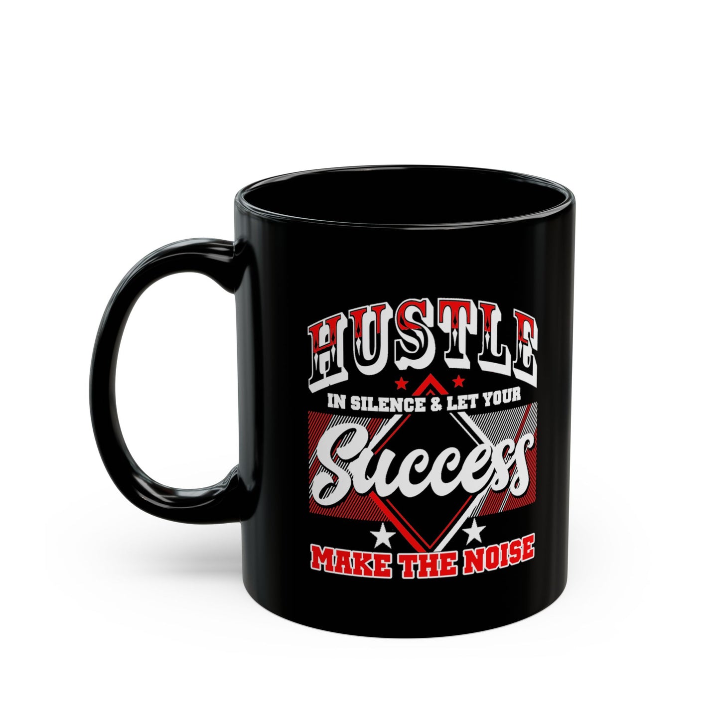 Hustle in Silence-Black Mug (11oz, 15oz)