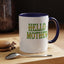 Hello Mother-Accent Coffee Mug (11, 15oz)