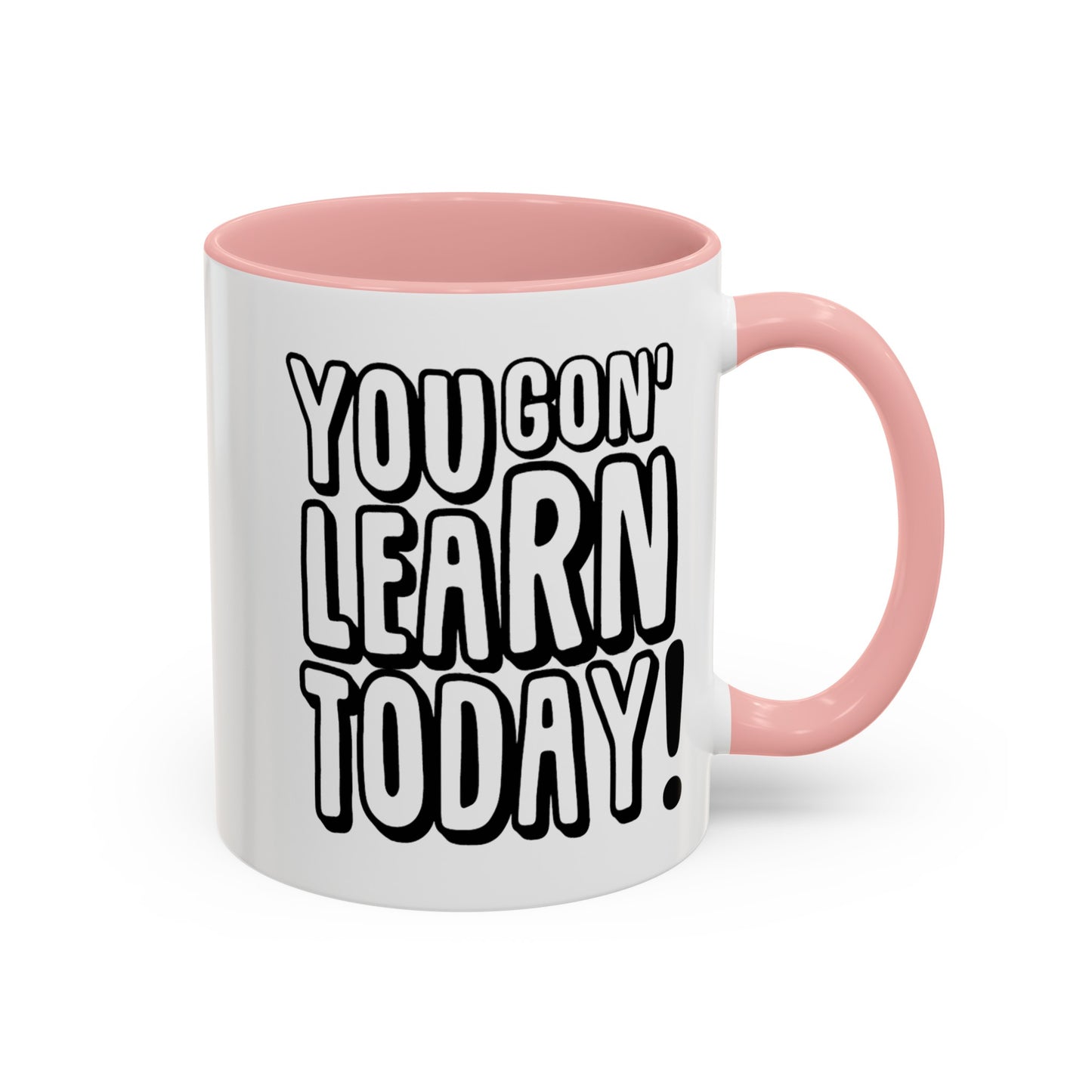 You Gon' Learn--Accent Coffee Mug (11, 15oz)
