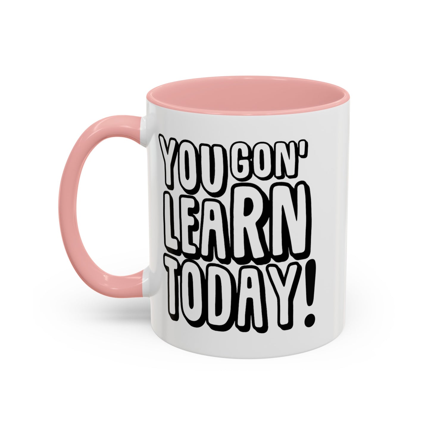 You Gon' Learn--Accent Coffee Mug (11, 15oz)