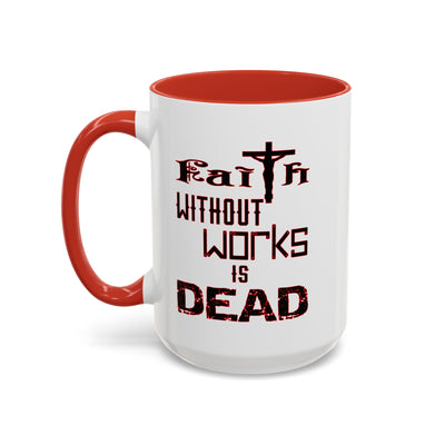 Faith without Works-Accent Coffee Mug (11, 15oz)