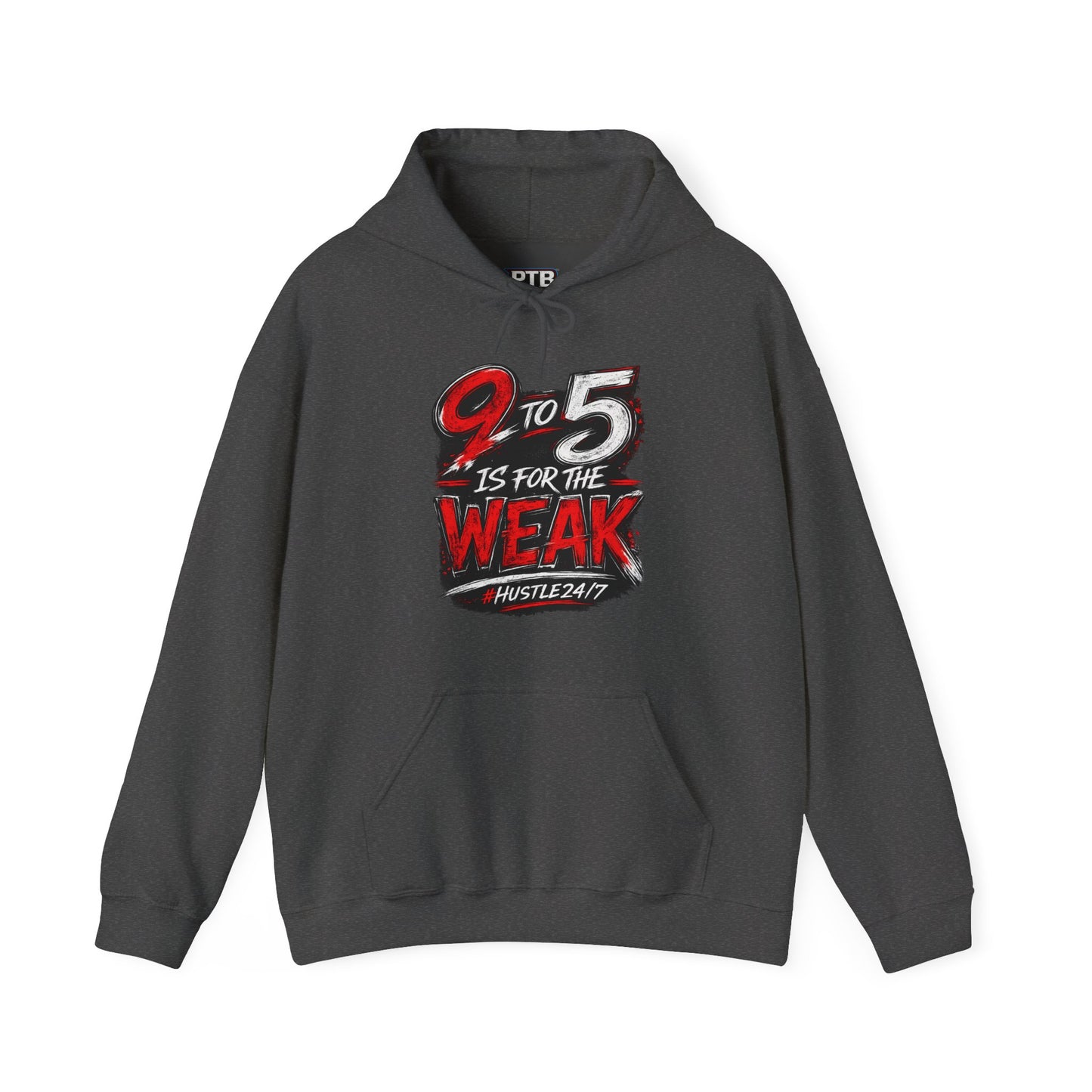 9 to 5 Is for the Weak #Hustle24/7 Heavy Blend Hoodie