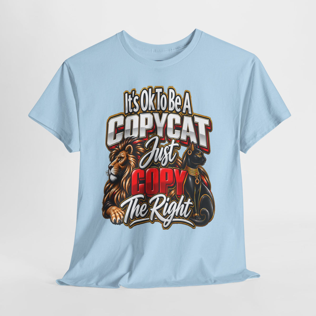 Copycat Cat Graphic T-Shirt – “It’s OK to Be a Copycat, Just Copy the Right”