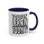 You Gon' Learn--Accent Coffee Mug (11, 15oz)