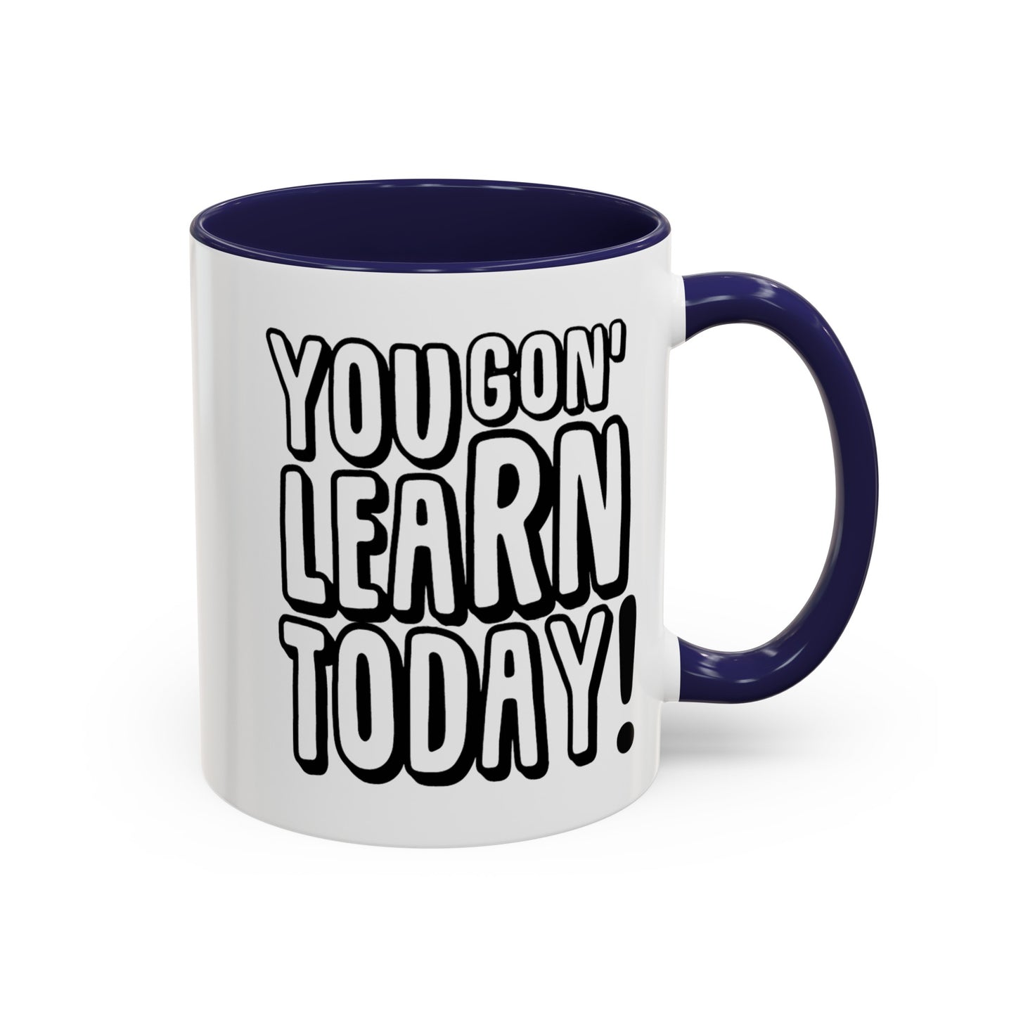 You Gon' Learn--Accent Coffee Mug (11, 15oz)