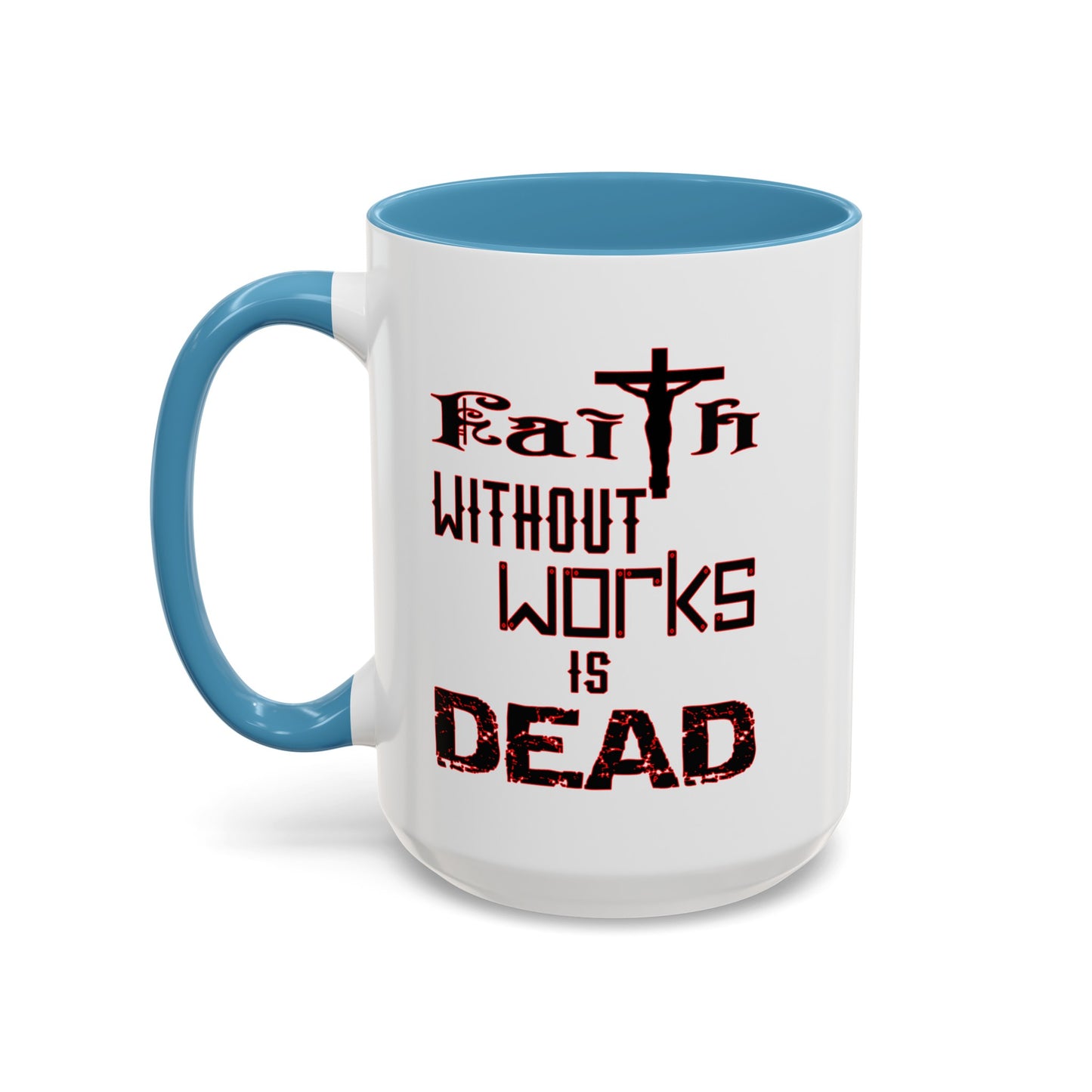 Faith without Works-Accent Coffee Mug (11, 15oz)