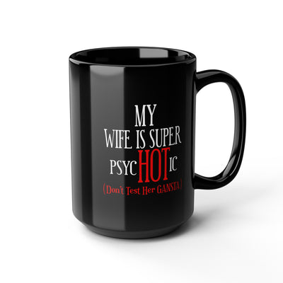 Psychotic-Wife-Black Mug (11oz, 15oz)