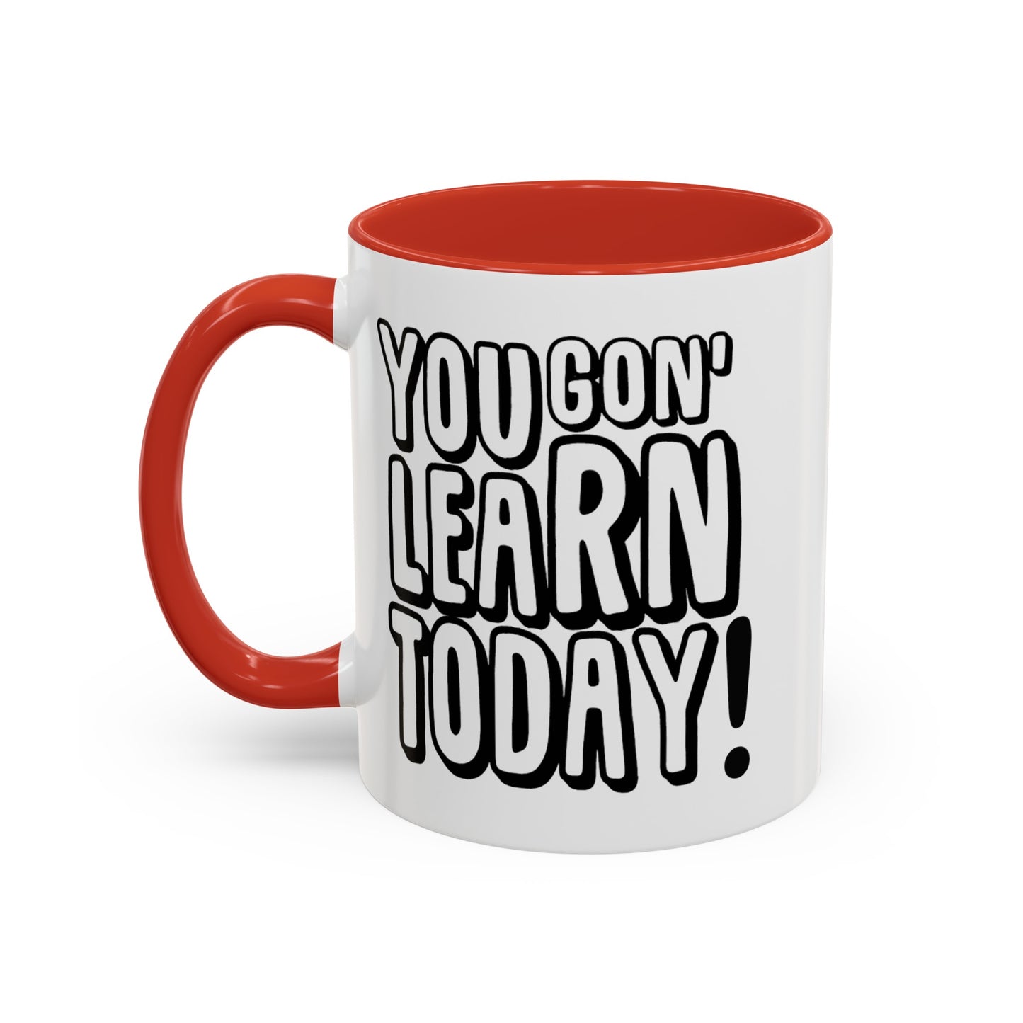 You Gon' Learn--Accent Coffee Mug (11, 15oz)