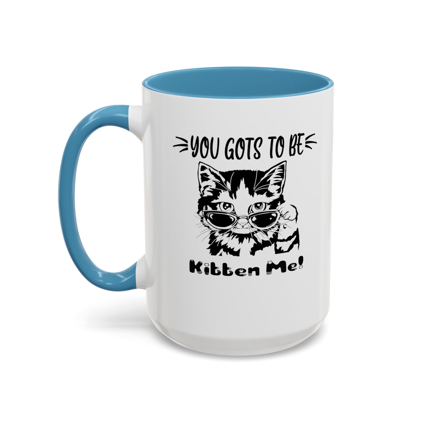 Gots To Be Kitten Me-Accent Coffee Mug (11, 15oz)