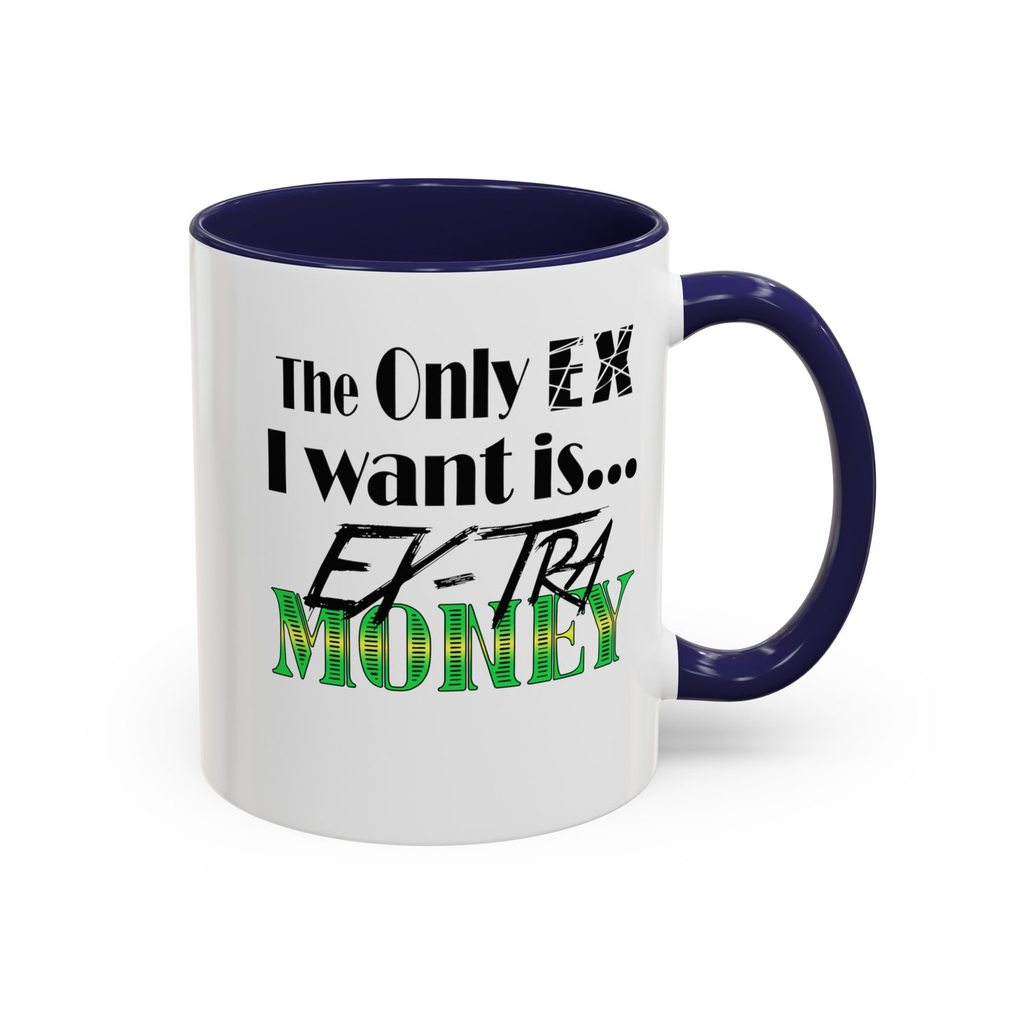 Ex-Tra Money-Accent Coffee Mug (11, 15oz)