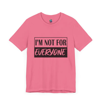 Not for Everyone-Jersey Knit T-Shirt