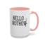 Hello Mother-Accent Coffee Mug (11, 15oz)