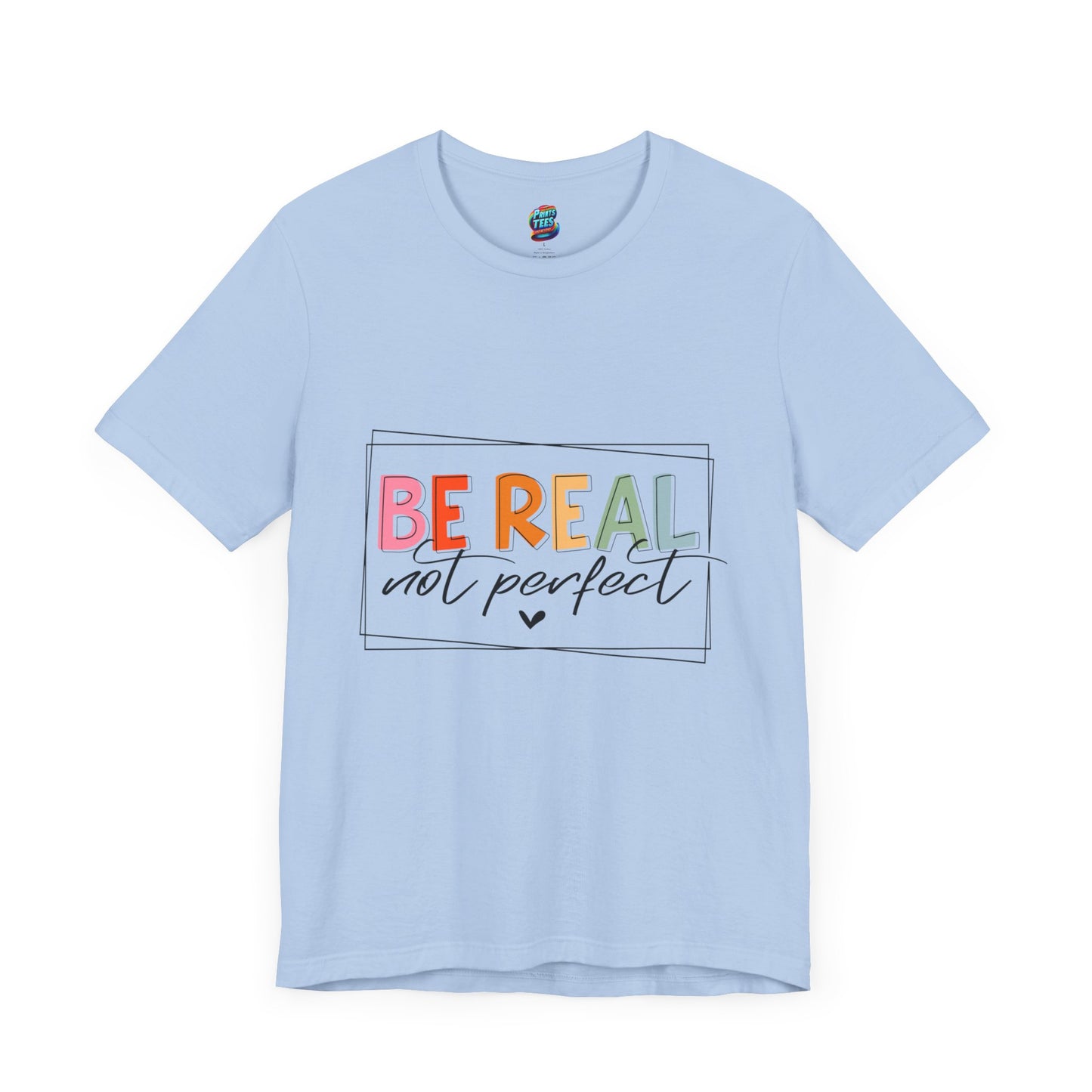 Be Real Not Perfect-Jersey Knit T-Shirt