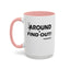 Fu(k Around-Accent Coffee Mug (11, 15oz)