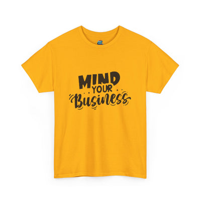 Mind Your Business-Heavy Cotton Classic Tee