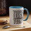 You Gon' Learn--Accent Coffee Mug (11, 15oz)