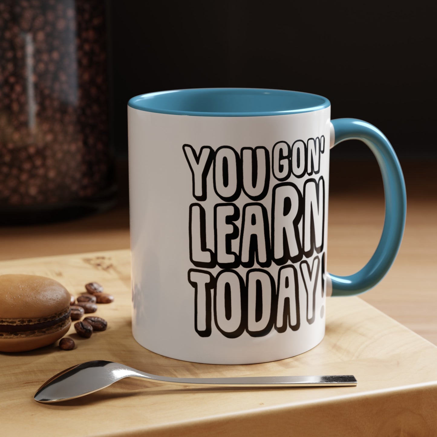 You Gon' Learn--Accent Coffee Mug (11, 15oz)