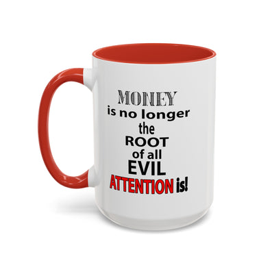 Root of evil-Attention-Accent Coffee Mug (11, 15oz)