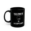 Silence is Acceptance-Black Mug (11oz, 15oz)