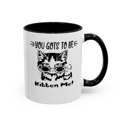 Gots To Be Kitten Me-Accent Coffee Mug (11, 15oz)