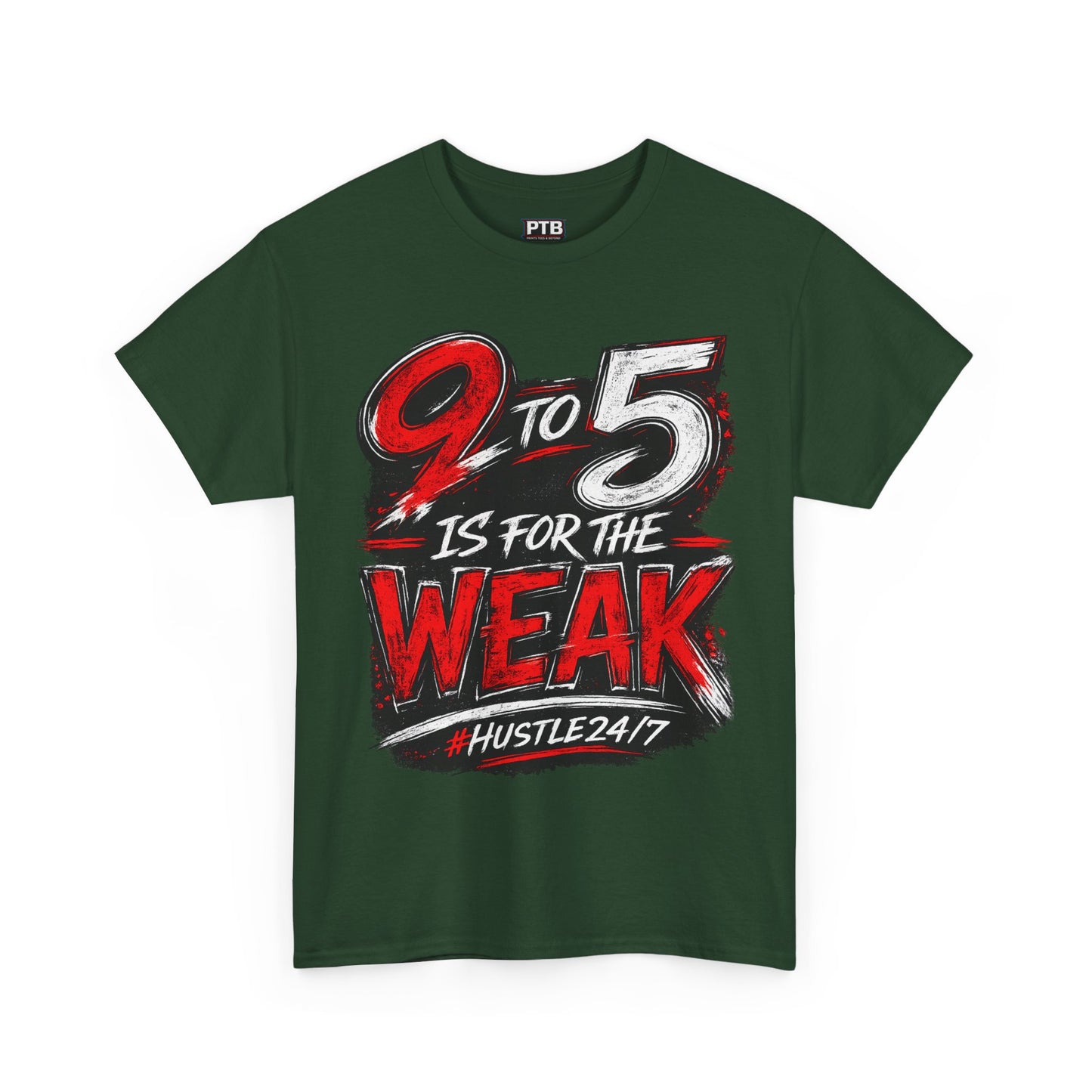 9 to 5 Is for the Weak #Hustle24/7 Heavy Cotton Tee