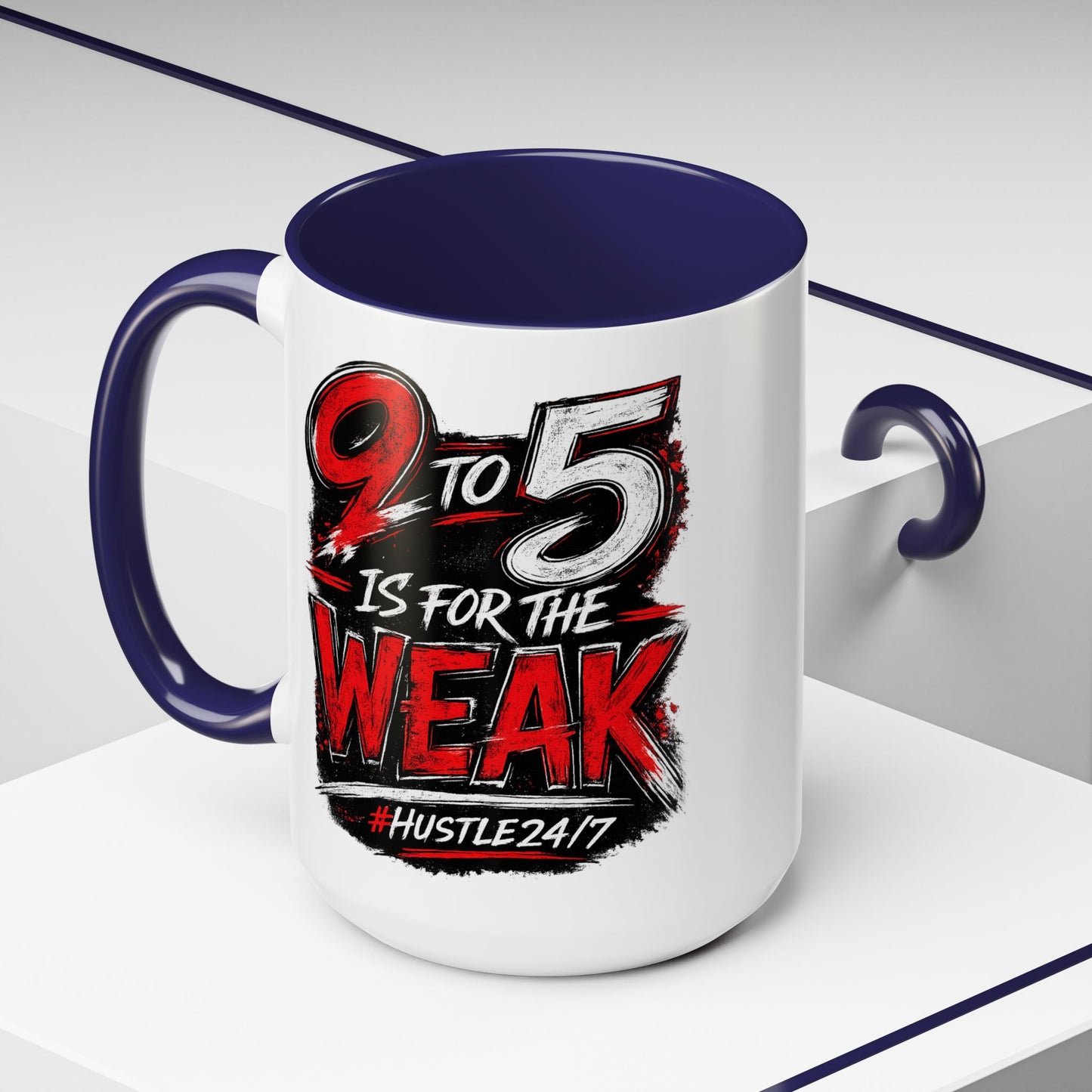 9 to 5 Is for the Weak #Hustle24/7 Accent Mug (15oz)