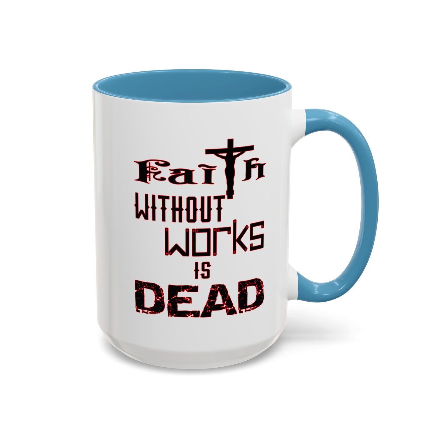 Faith without Works-Accent Coffee Mug (11, 15oz)