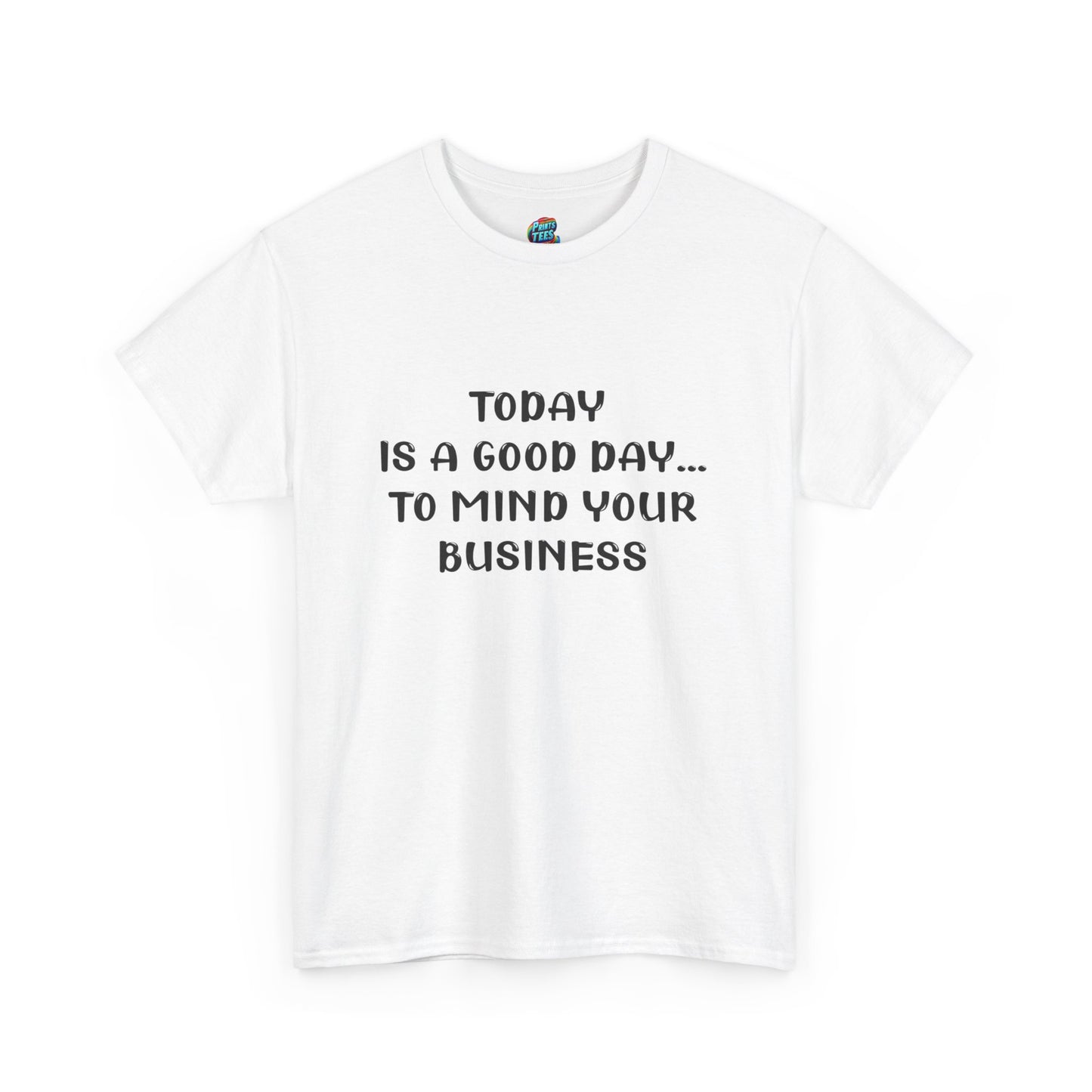 Mind Your Business Today-Heavy Cotton Classic Tee