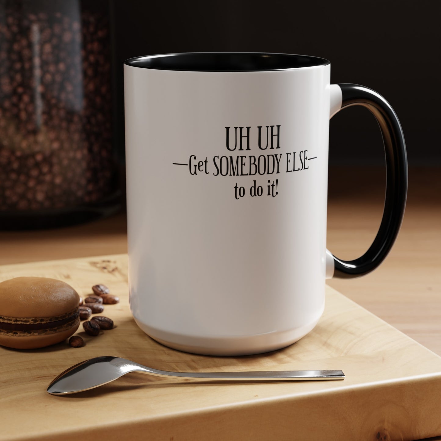 Get Somebody Else-Accent Coffee Mug (11, 15oz)