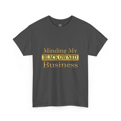 Minding My Black Owned Business-Heavy Cotton Classic Tee