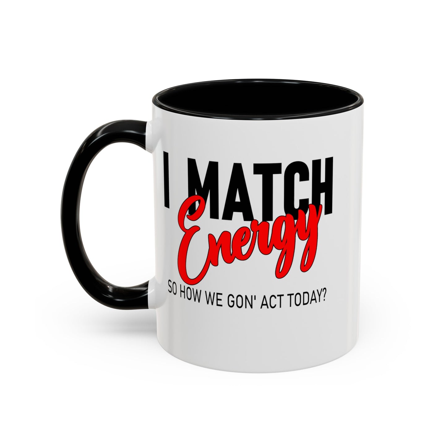 I Match Energy-Accent Coffee Mug (11, 15oz)