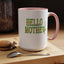 Hello Mother-Accent Coffee Mug (11, 15oz)
