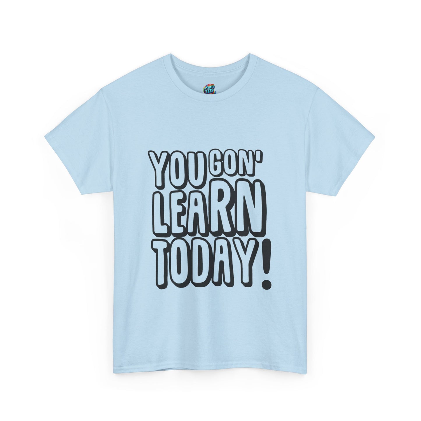 You Gon' Learn-Heavy Cotton Classic Tee