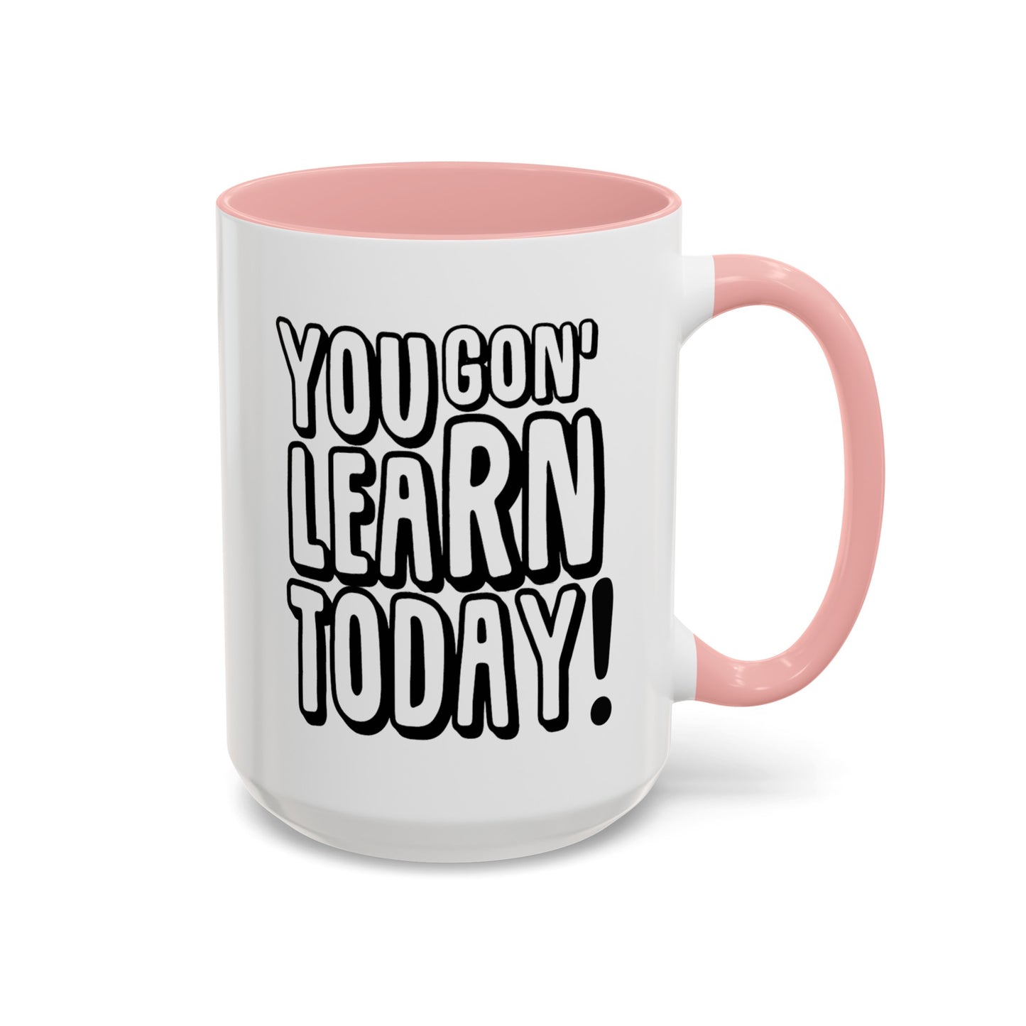 You Gon' Learn--Accent Coffee Mug (11, 15oz)
