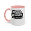 Mind Yours or Invest-Accent Coffee Mug (11, 15oz)